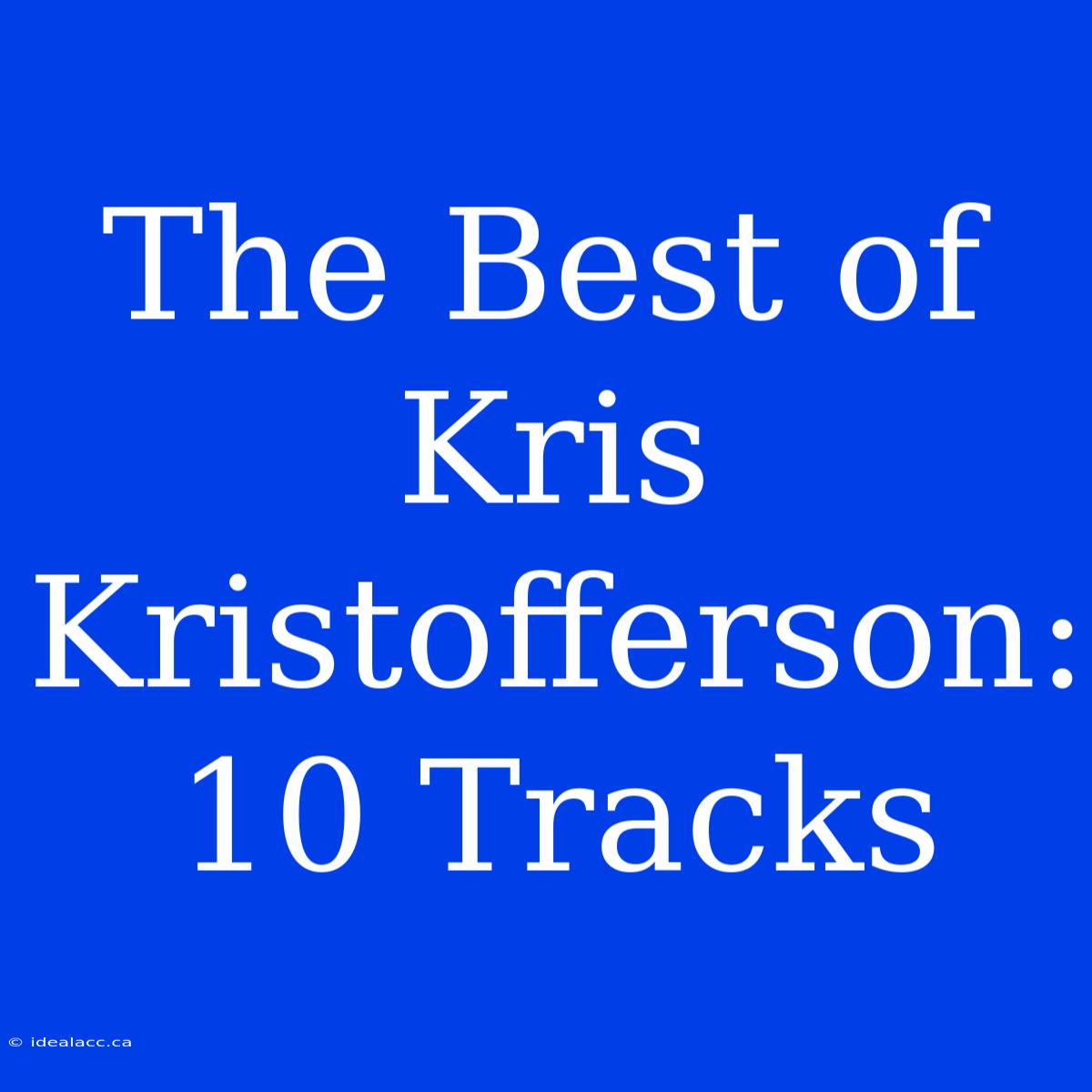 The Best Of Kris Kristofferson: 10 Tracks