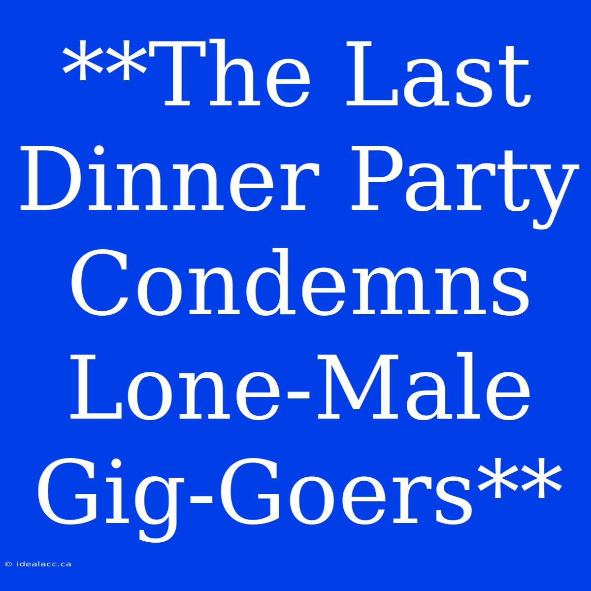 **The Last Dinner Party Condemns Lone-Male Gig-Goers**