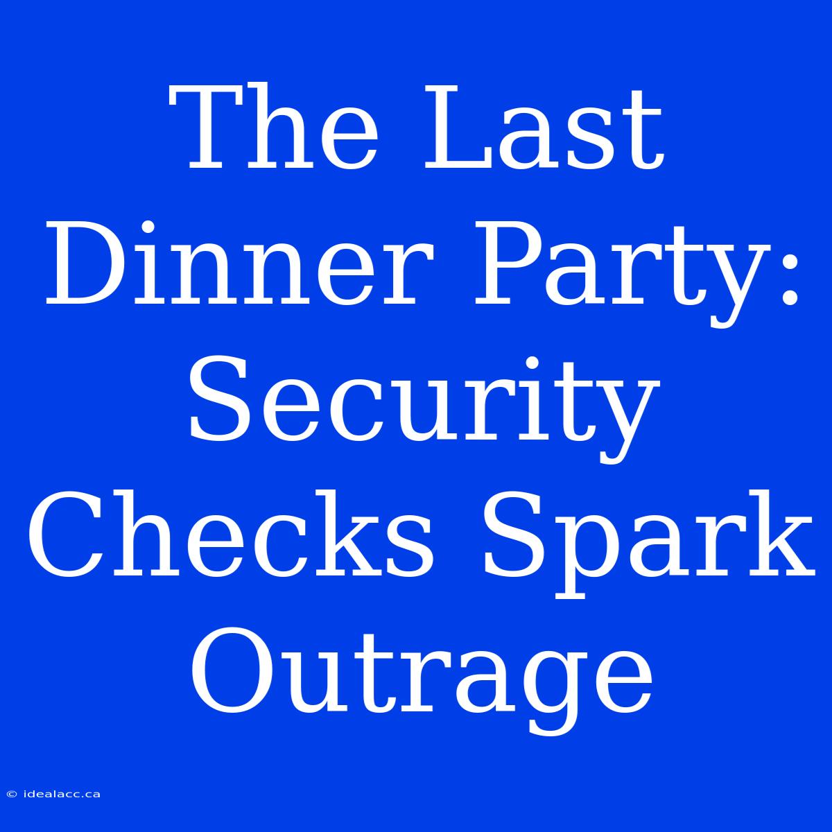 The Last Dinner Party: Security Checks Spark Outrage