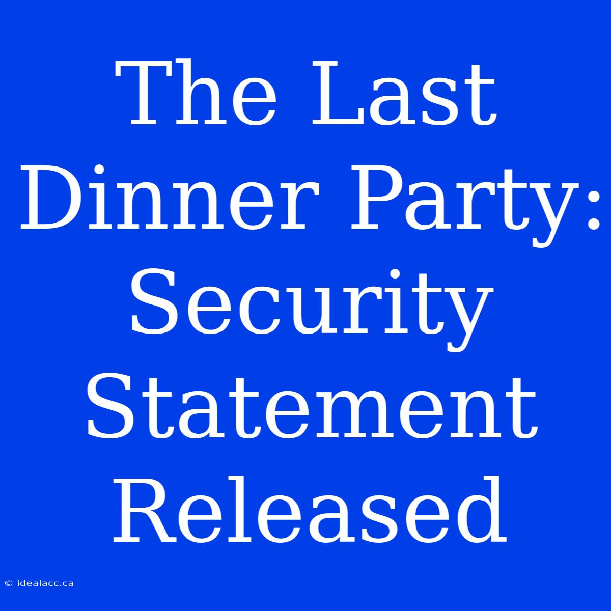 The Last Dinner Party: Security Statement Released