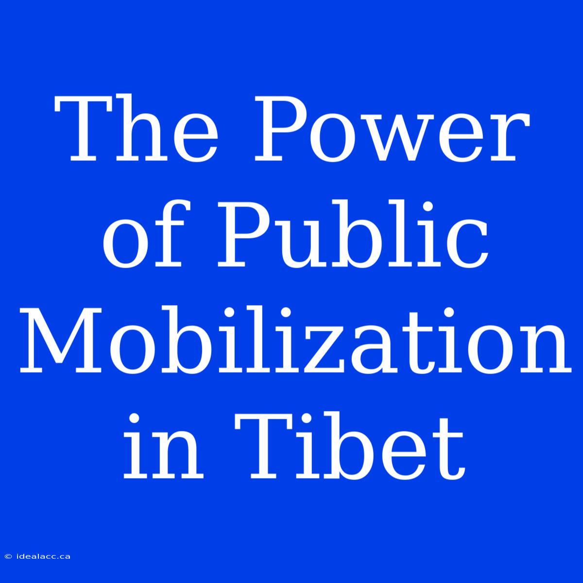 The Power Of Public Mobilization In Tibet