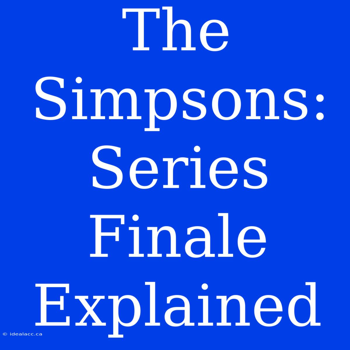 The Simpsons: Series Finale Explained 