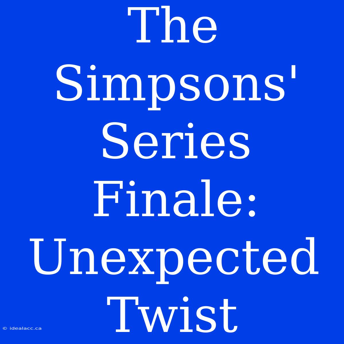 The Simpsons' Series Finale: Unexpected Twist 