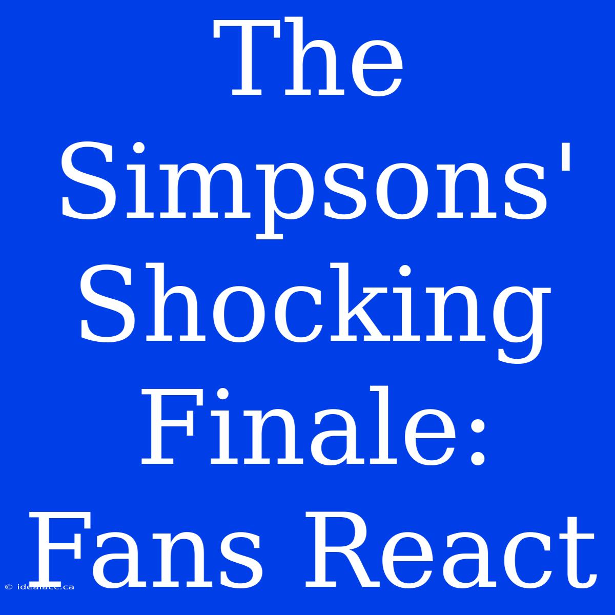 The Simpsons' Shocking Finale: Fans React