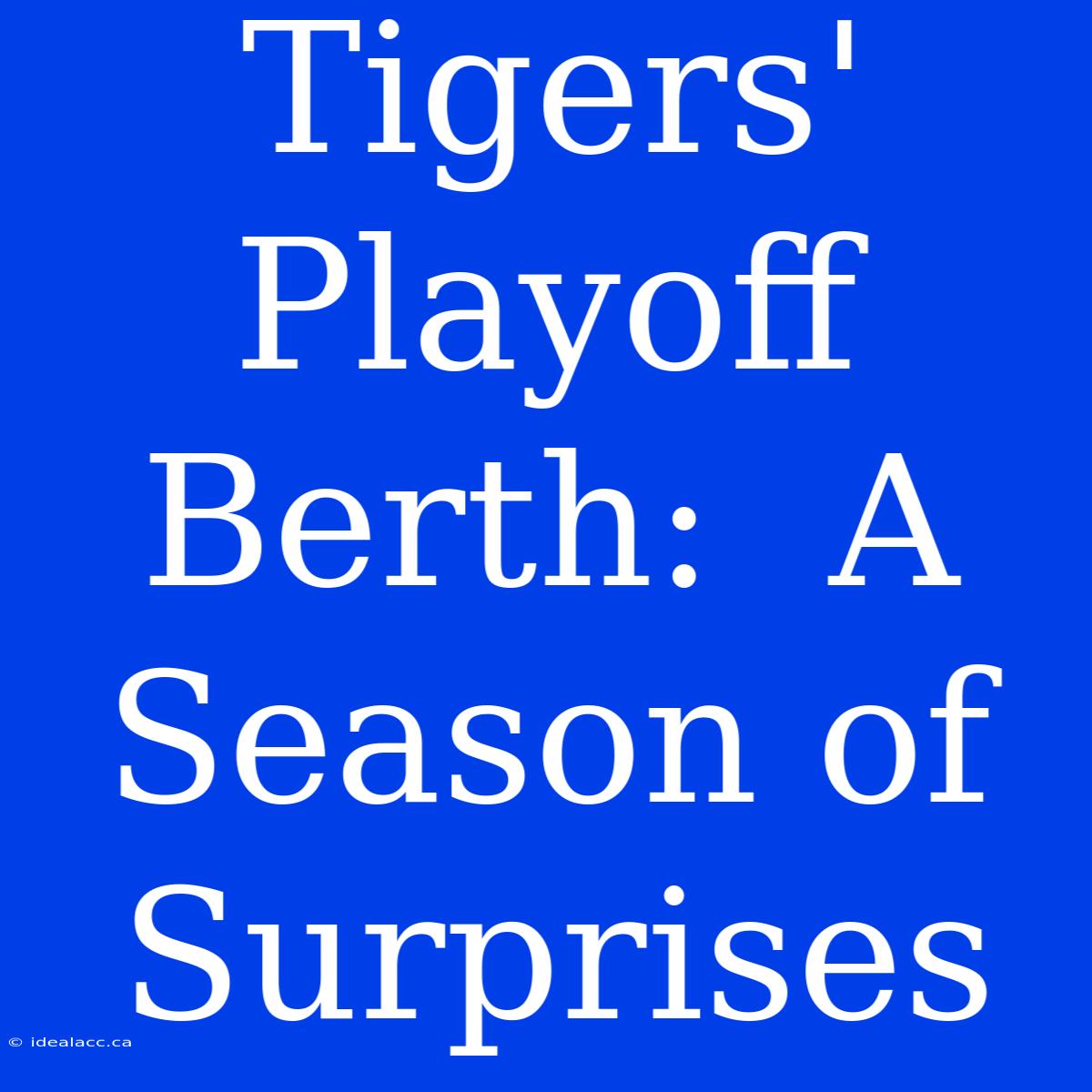 Tigers' Playoff Berth:  A Season Of Surprises