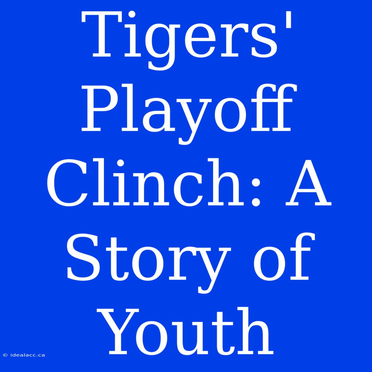 Tigers' Playoff Clinch: A Story Of Youth