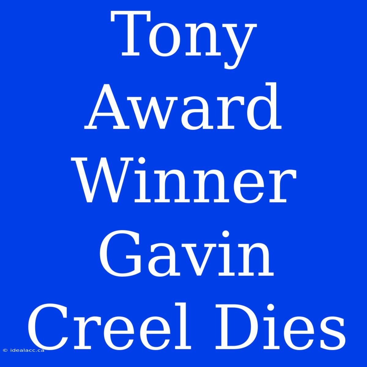 Tony Award Winner Gavin Creel Dies