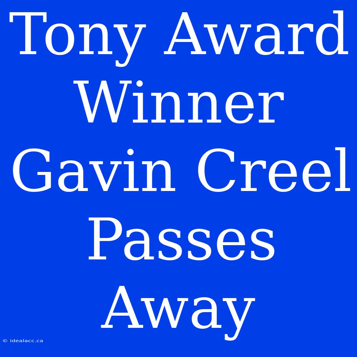 Tony Award Winner Gavin Creel Passes Away