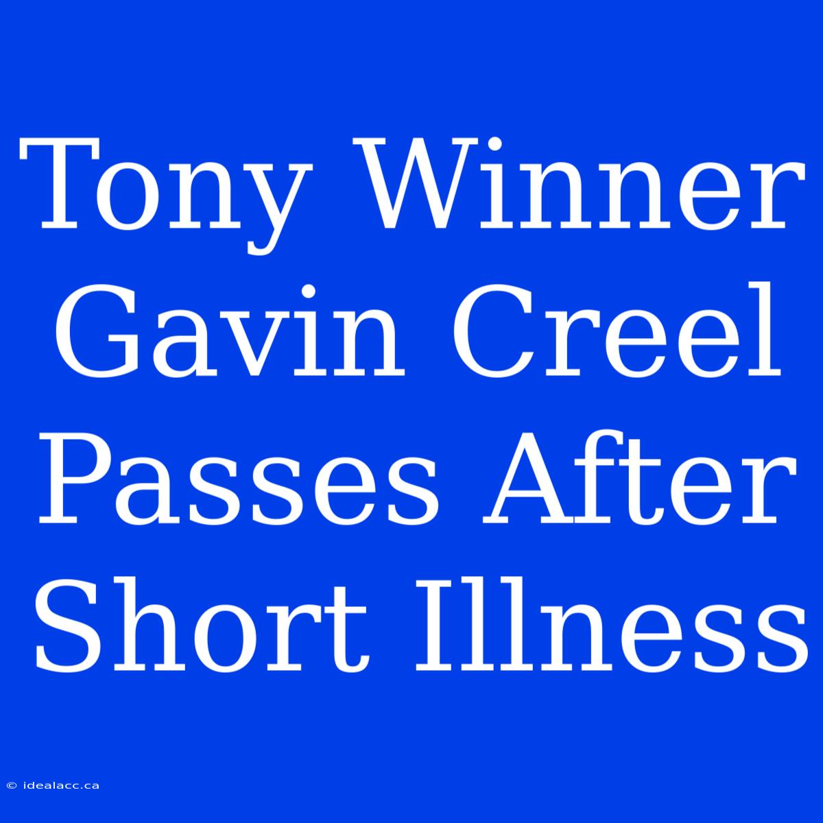 Tony Winner Gavin Creel Passes After Short Illness