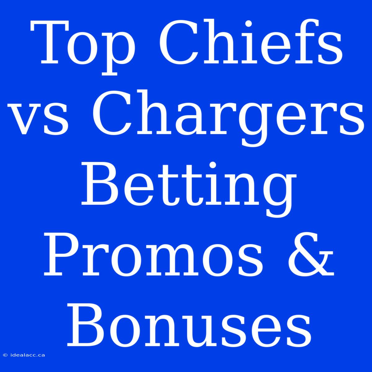 Top Chiefs Vs Chargers Betting Promos & Bonuses