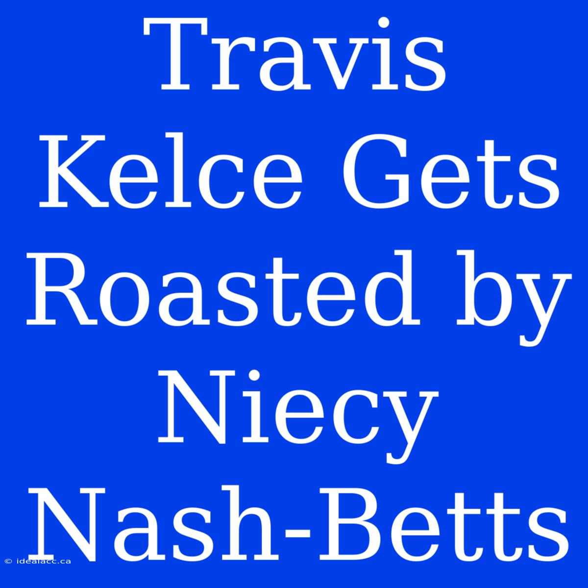 Travis Kelce Gets Roasted By Niecy Nash-Betts