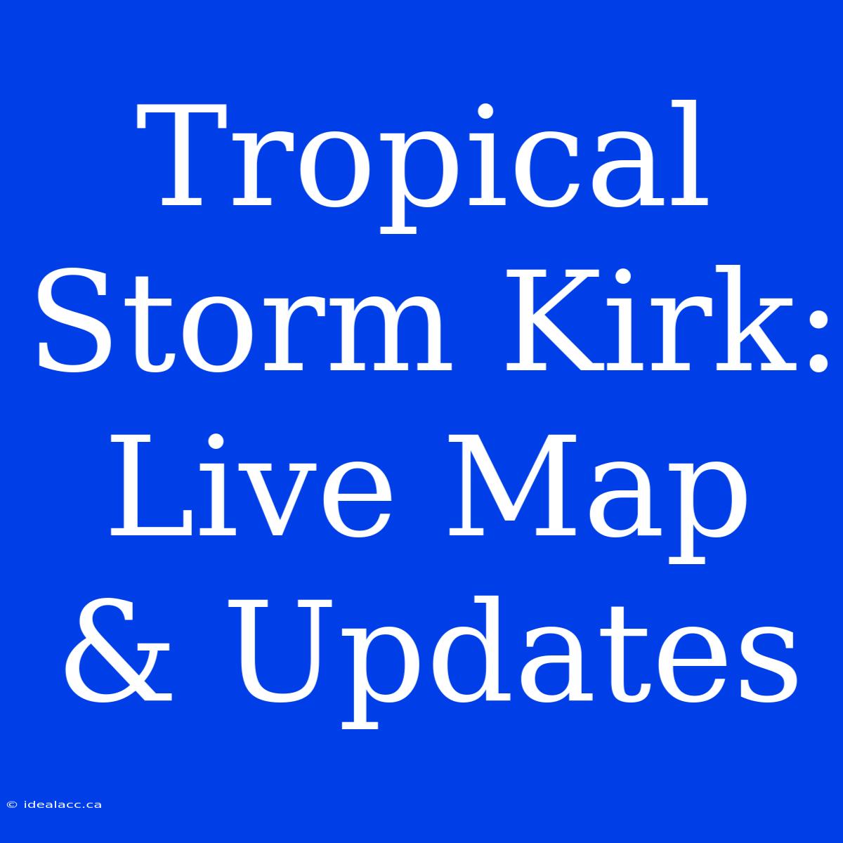 Tropical Storm Kirk: Live Map & Updates