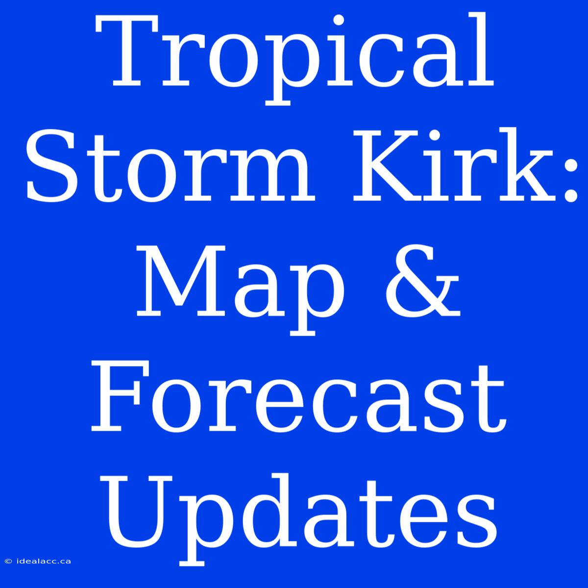 Tropical Storm Kirk: Map & Forecast Updates 