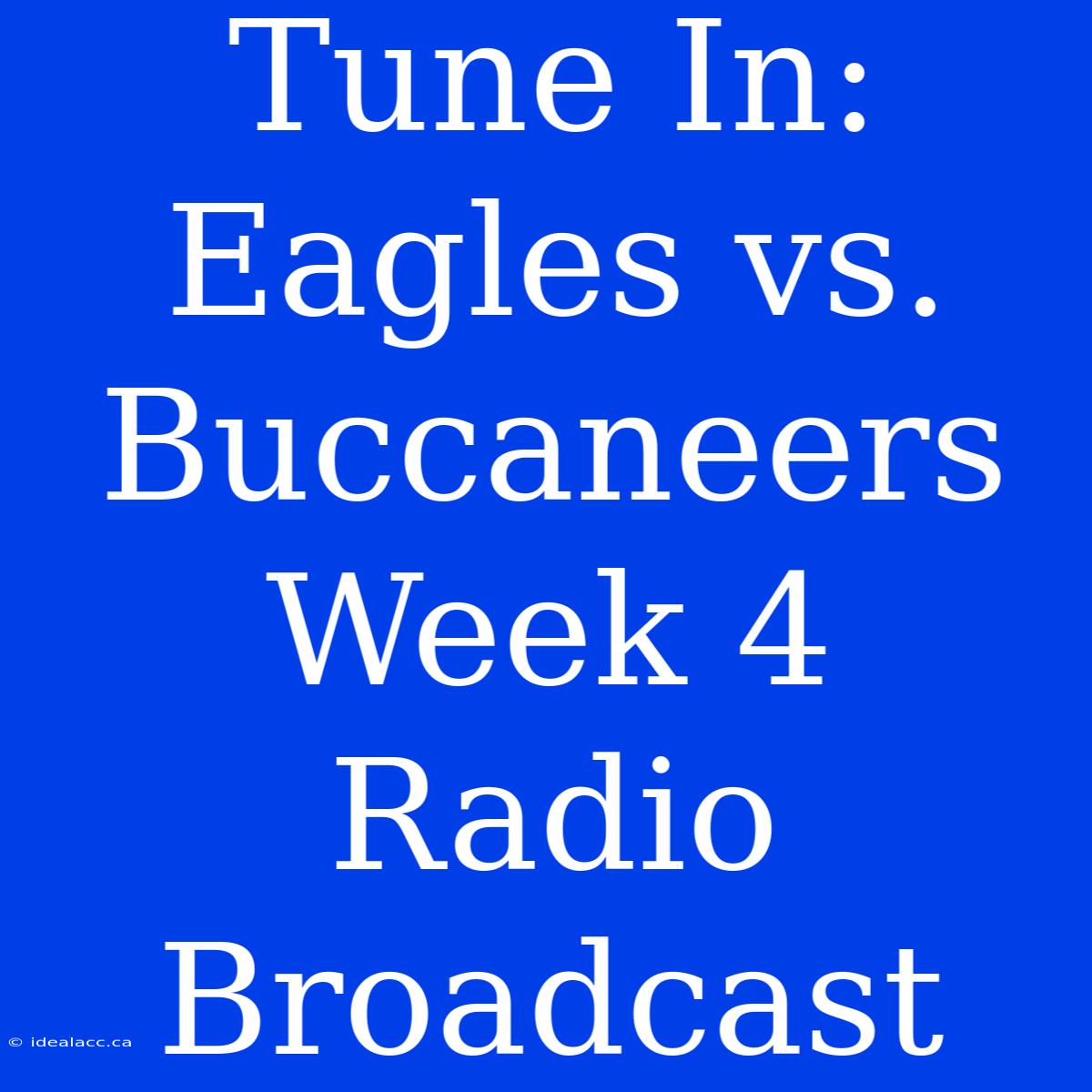 Tune In: Eagles Vs. Buccaneers Week 4 Radio Broadcast