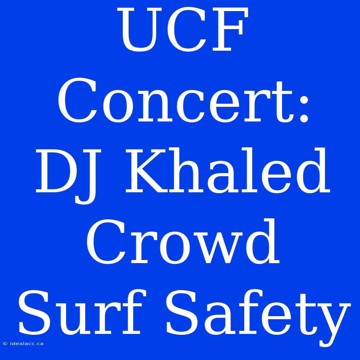 UCF Concert: DJ Khaled Crowd Surf Safety