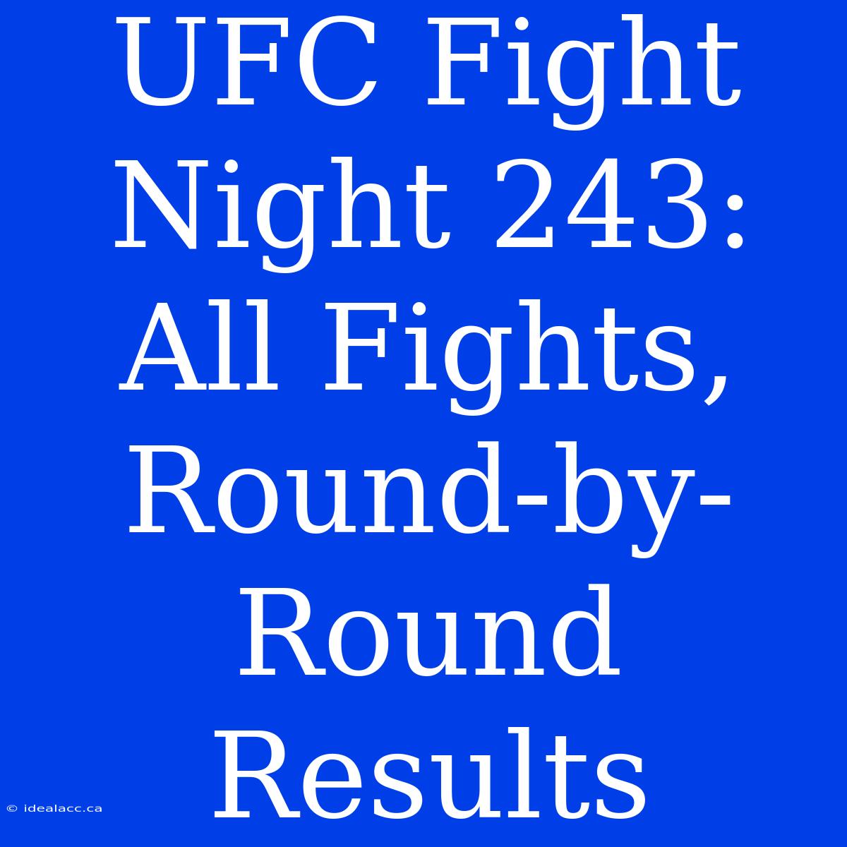 UFC Fight Night 243: All Fights, Round-by-Round Results