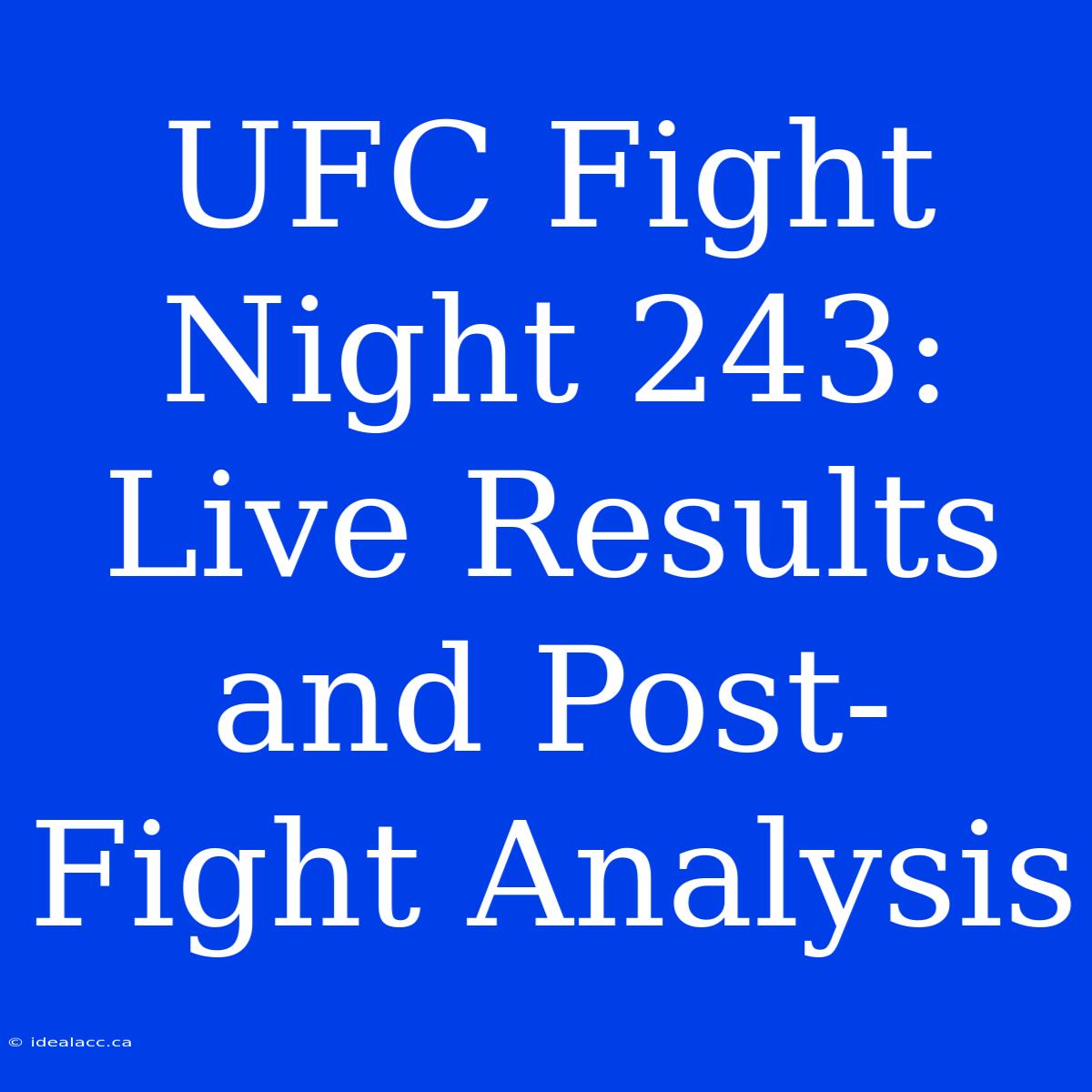 UFC Fight Night 243: Live Results And Post-Fight Analysis 