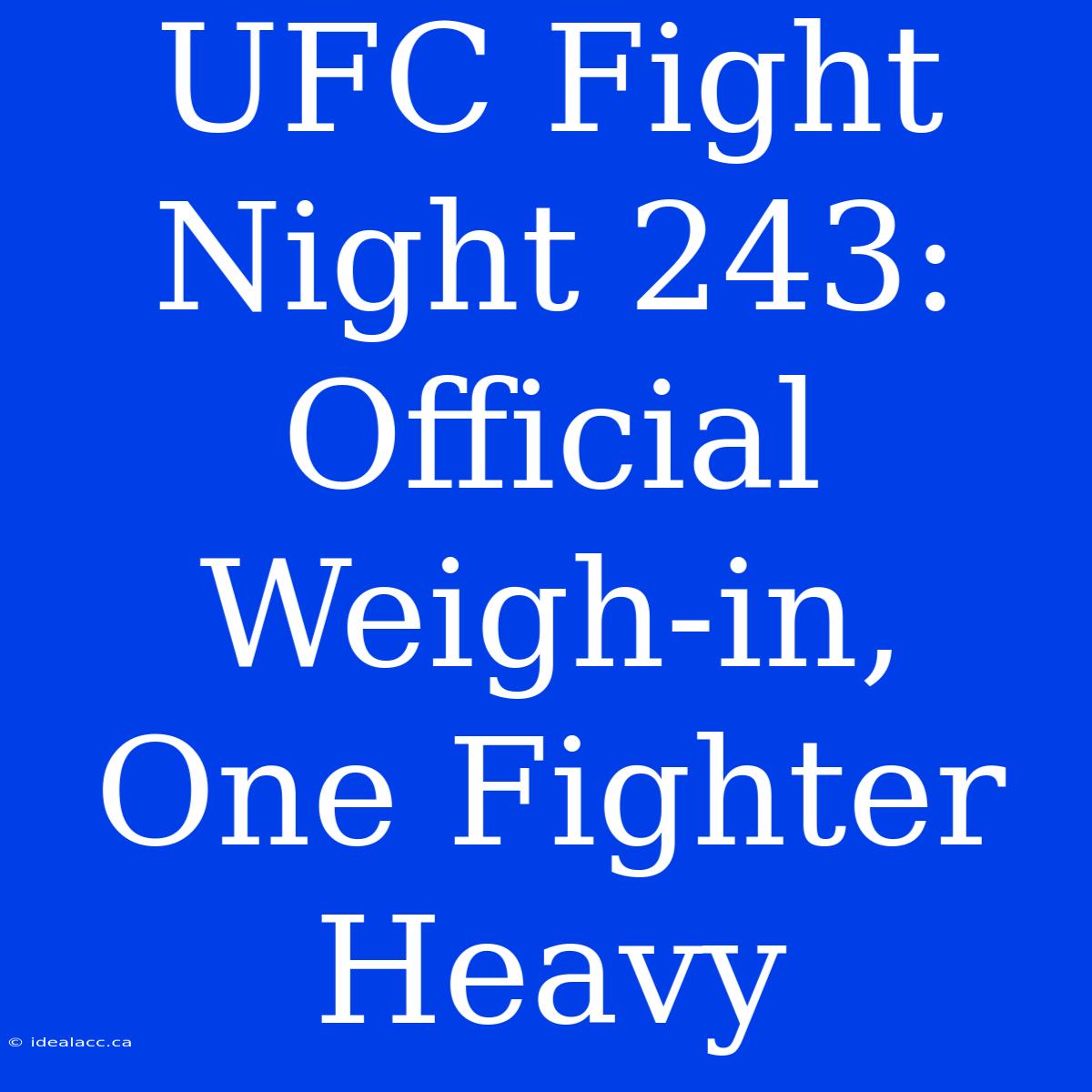 UFC Fight Night 243: Official Weigh-in, One Fighter Heavy