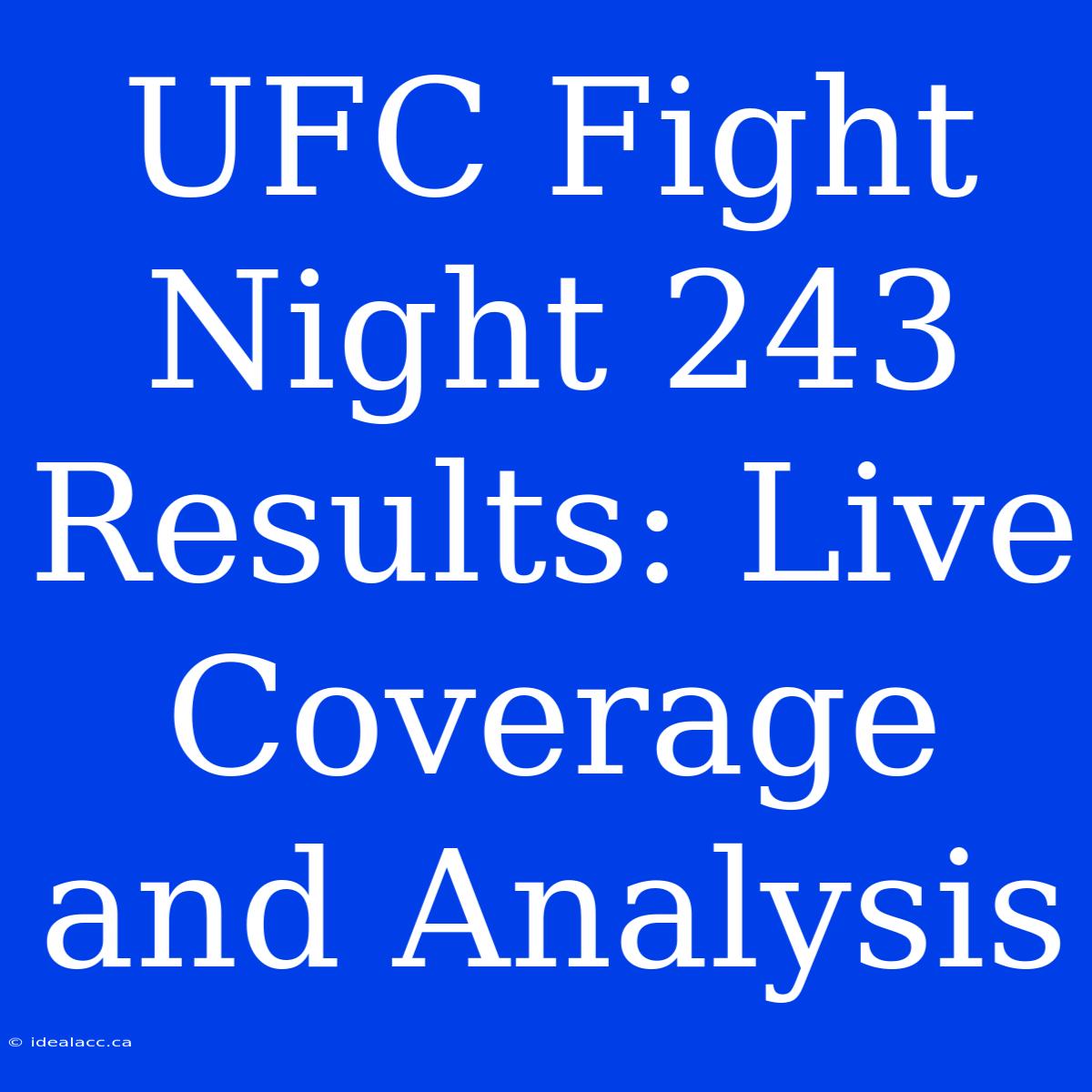 UFC Fight Night 243 Results: Live Coverage And Analysis