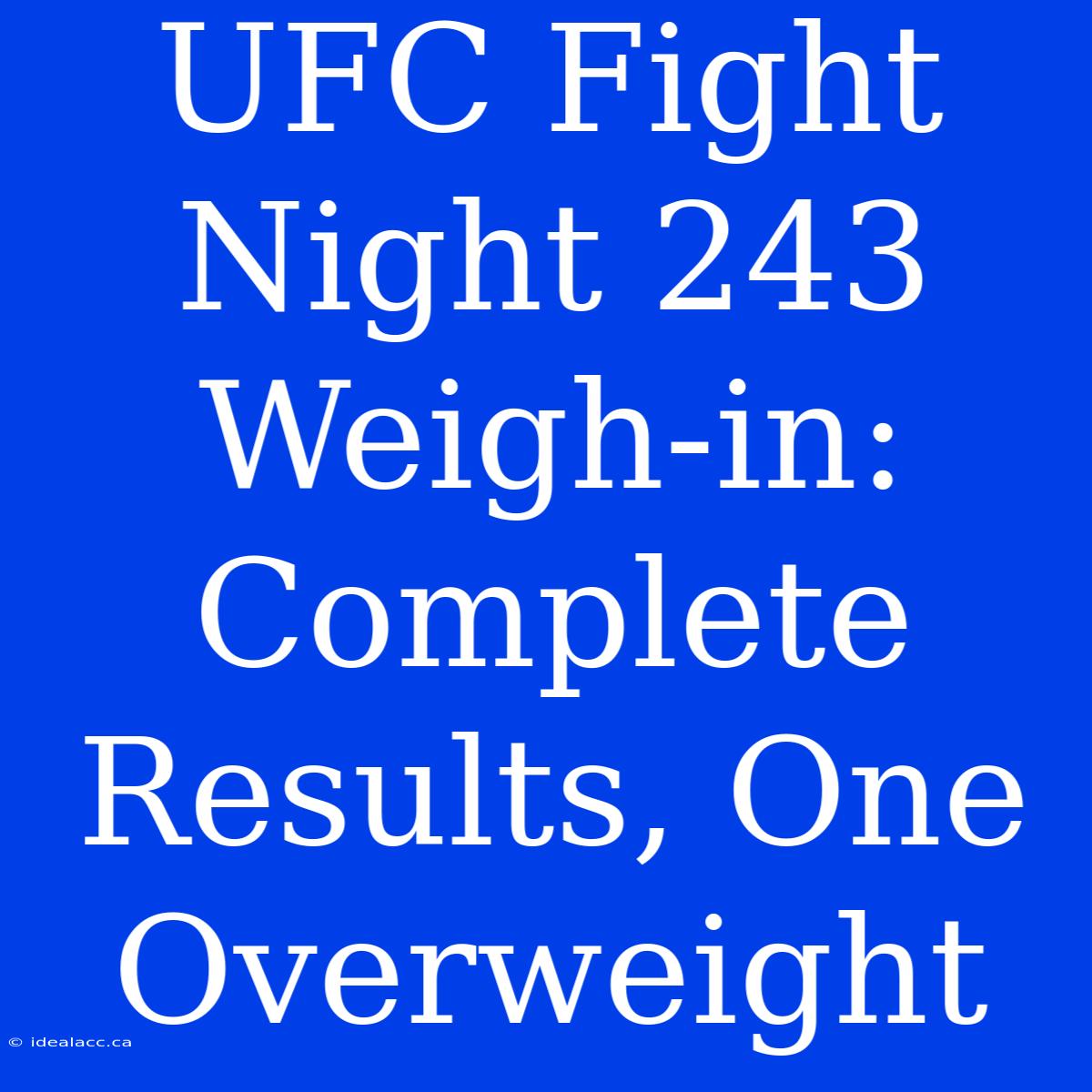 UFC Fight Night 243 Weigh-in: Complete Results, One Overweight