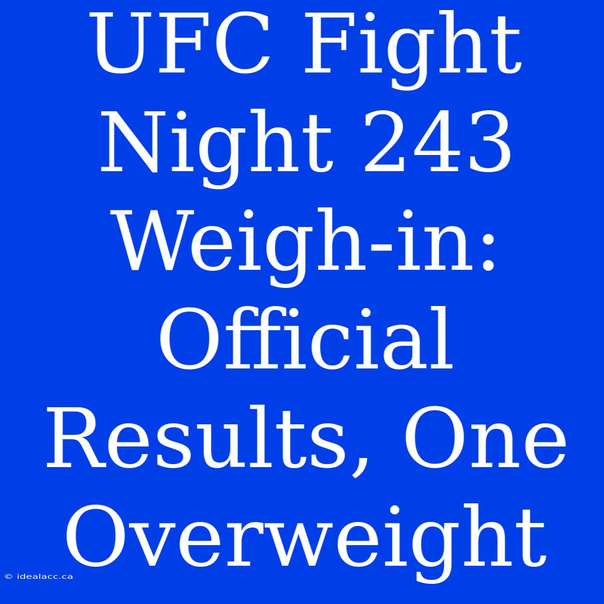 UFC Fight Night 243 Weigh-in: Official Results, One Overweight