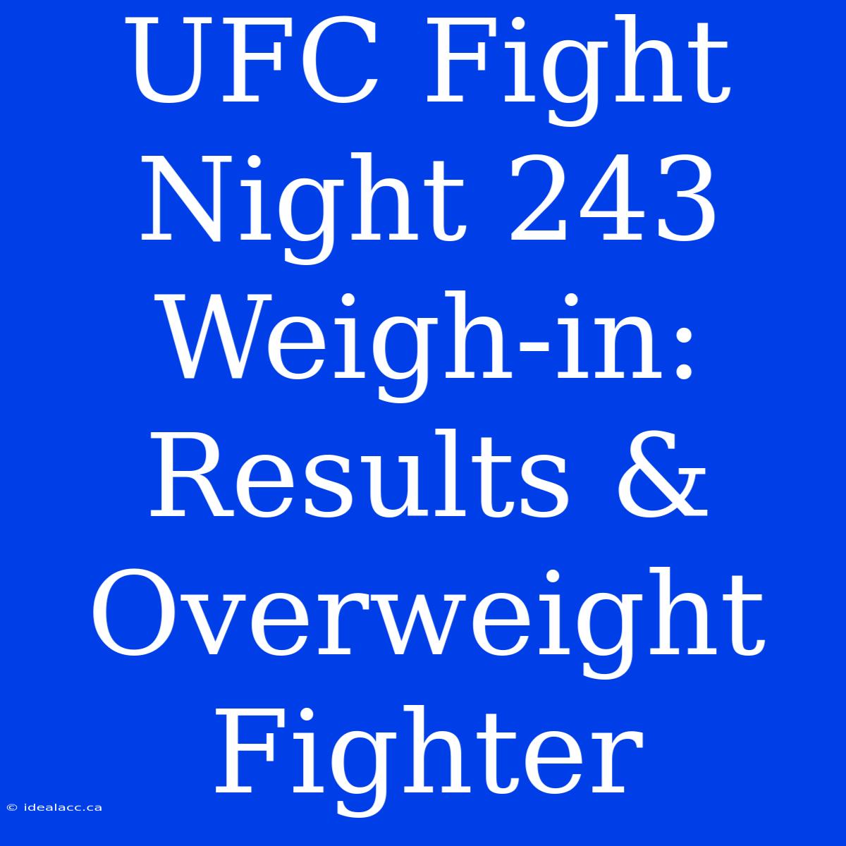 UFC Fight Night 243 Weigh-in: Results & Overweight Fighter