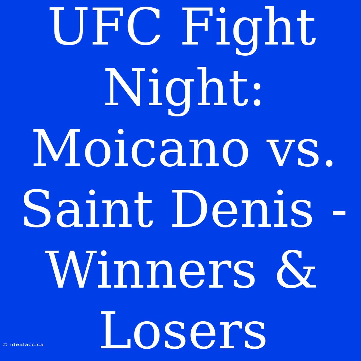 UFC Fight Night: Moicano Vs. Saint Denis - Winners & Losers