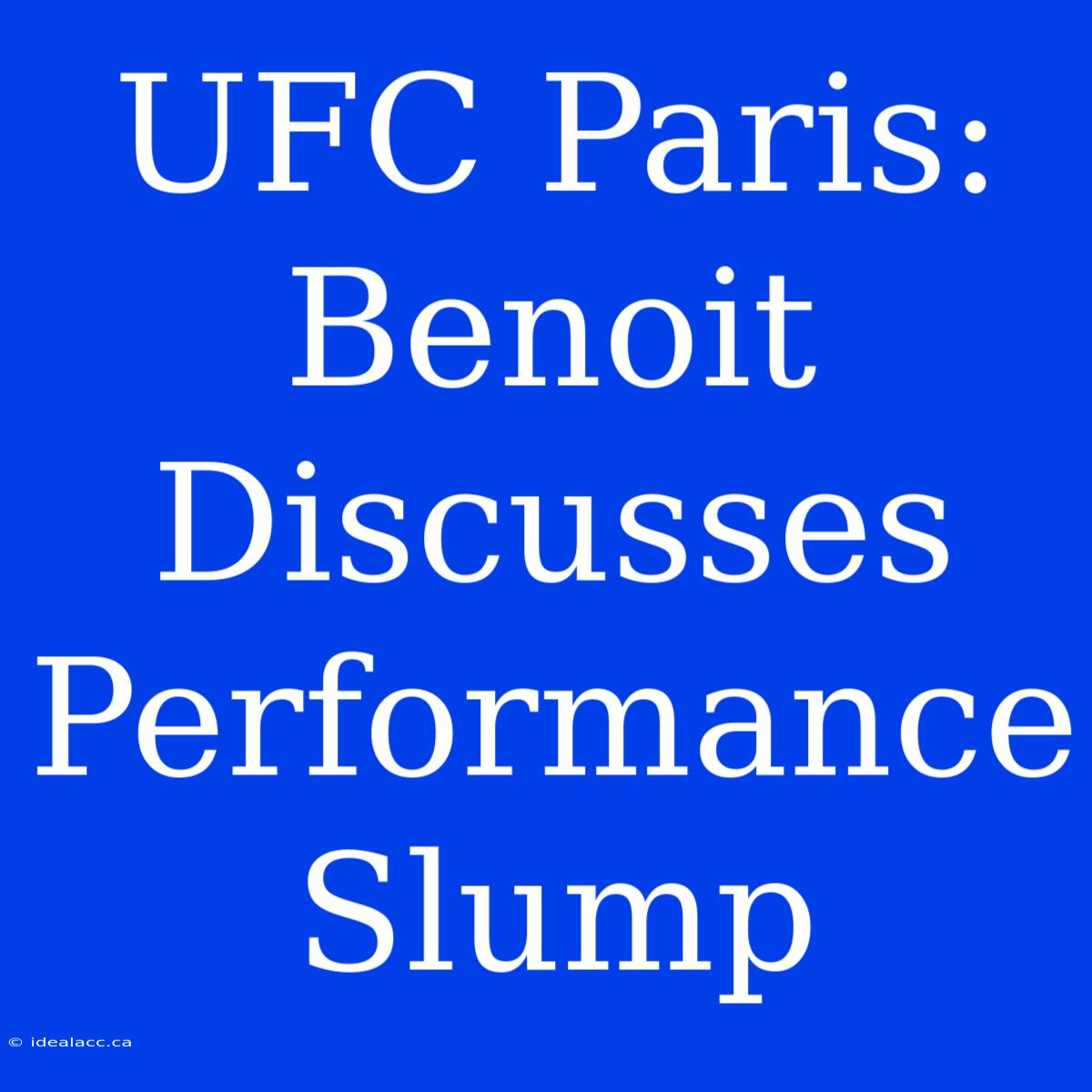 UFC Paris: Benoit Discusses Performance Slump 