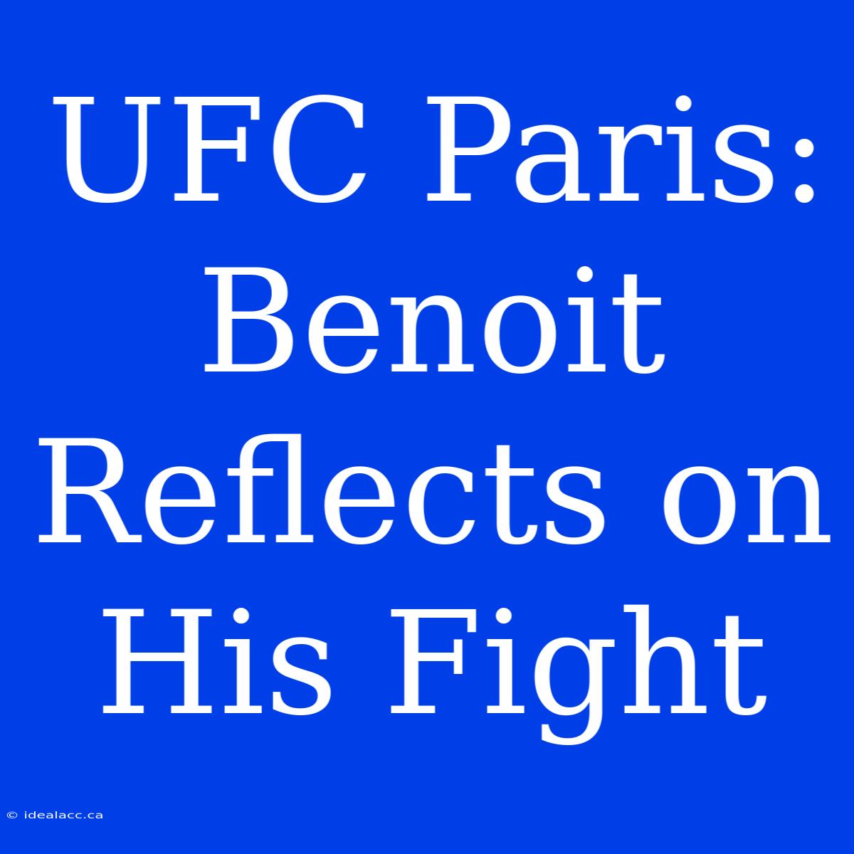 UFC Paris: Benoit Reflects On His Fight 