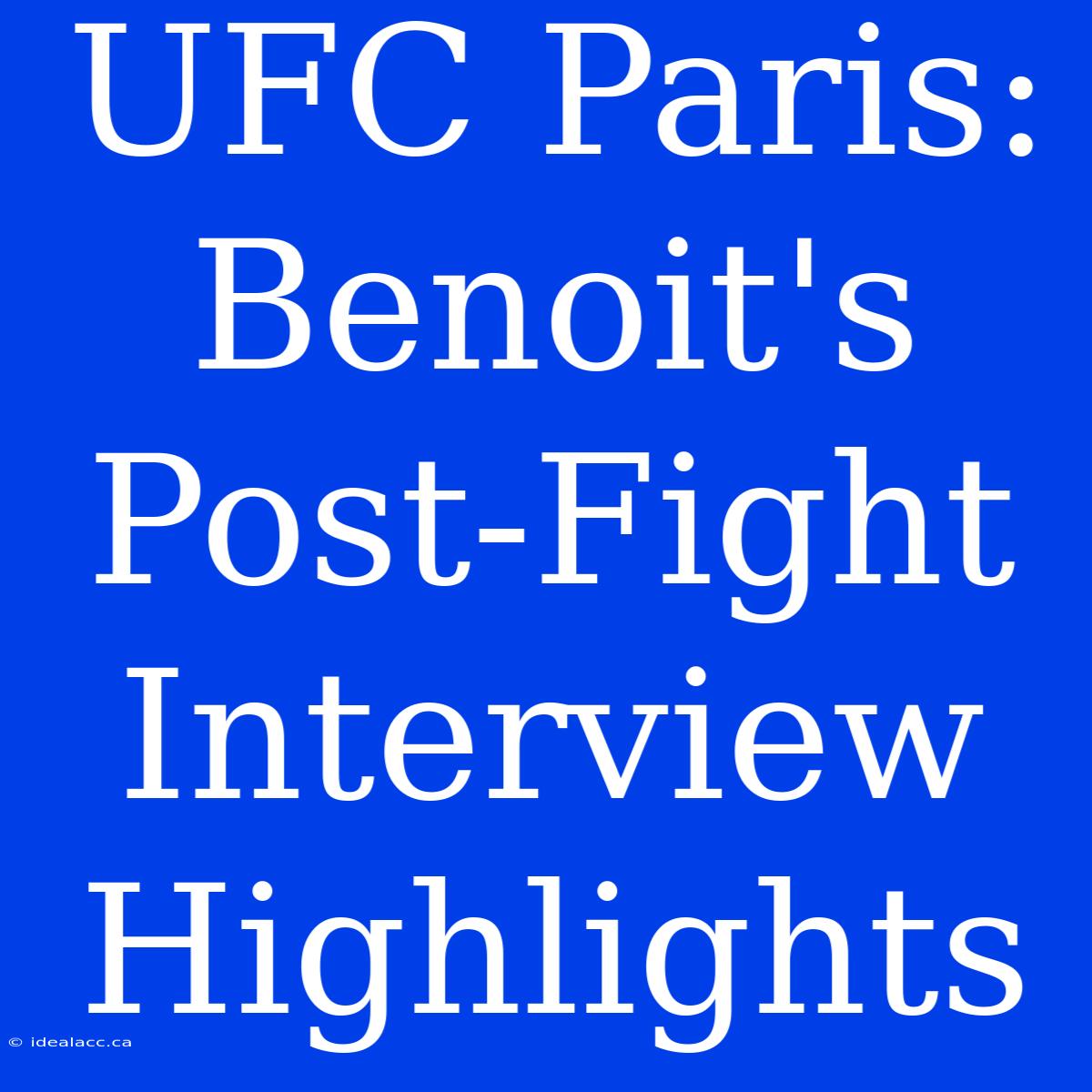 UFC Paris: Benoit's Post-Fight Interview Highlights 