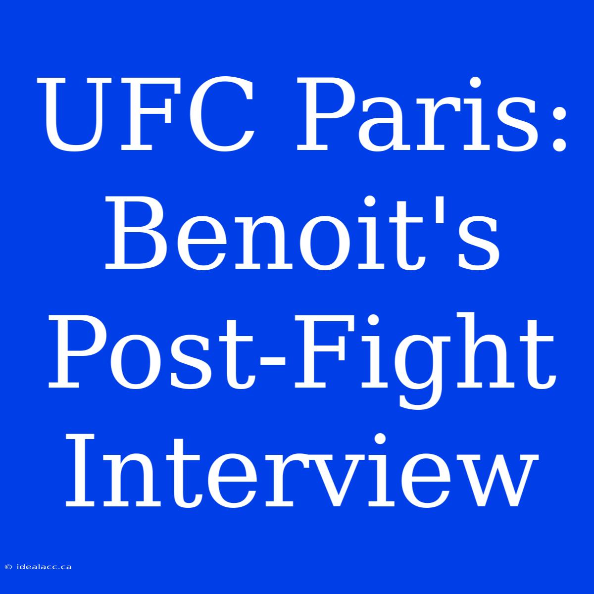 UFC Paris: Benoit's Post-Fight Interview 