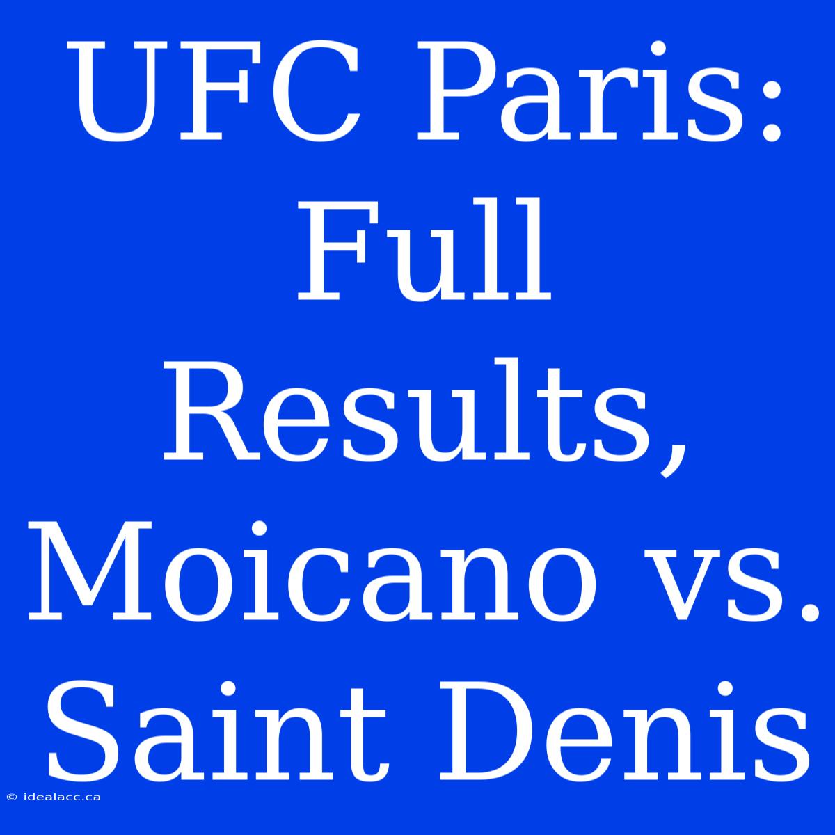 UFC Paris: Full Results, Moicano Vs. Saint Denis