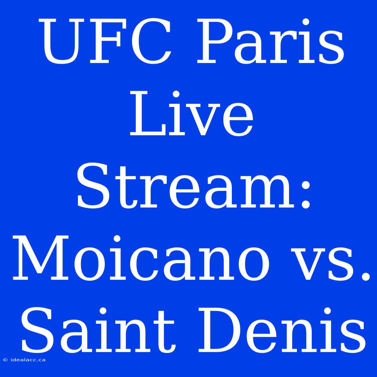 UFC Paris Live Stream: Moicano Vs. Saint Denis