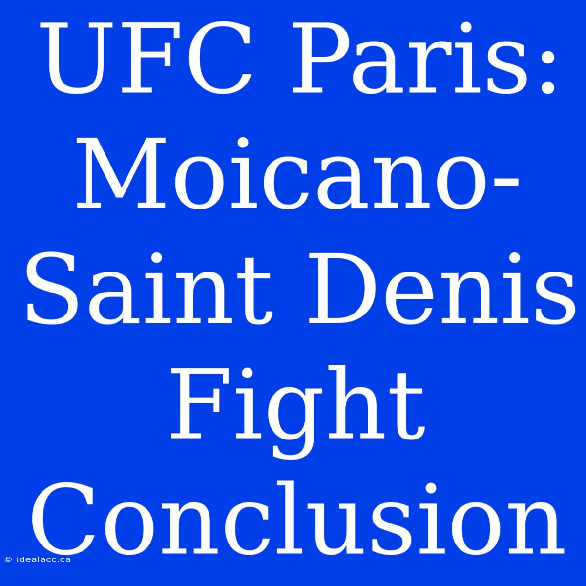 UFC Paris: Moicano-Saint Denis Fight Conclusion