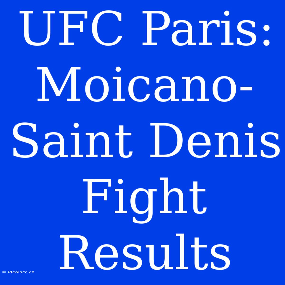 UFC Paris: Moicano-Saint Denis Fight Results