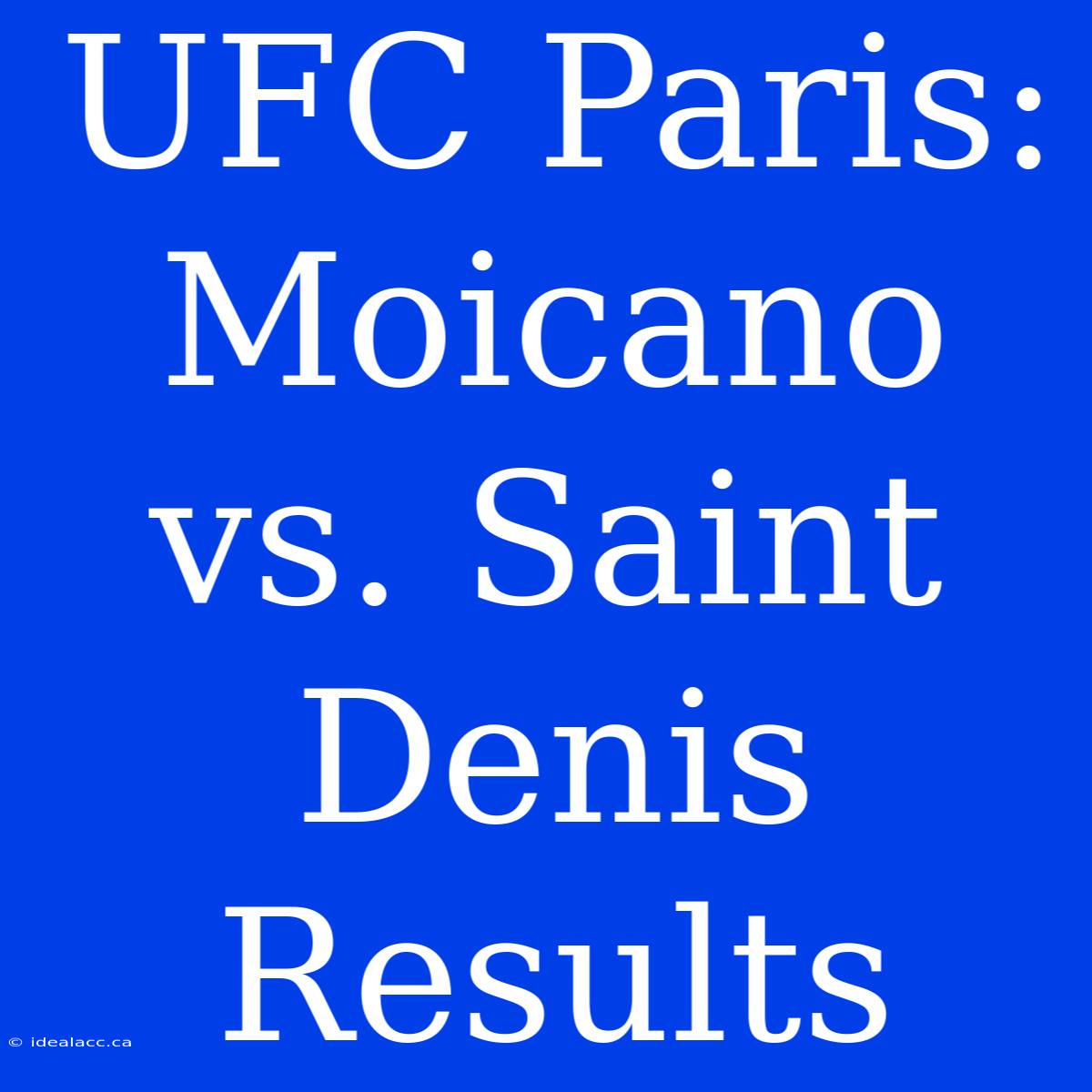 UFC Paris: Moicano Vs. Saint Denis Results