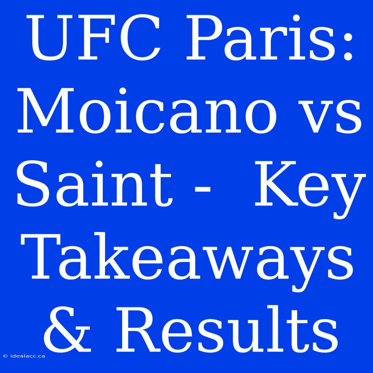 UFC Paris: Moicano Vs Saint -  Key Takeaways & Results