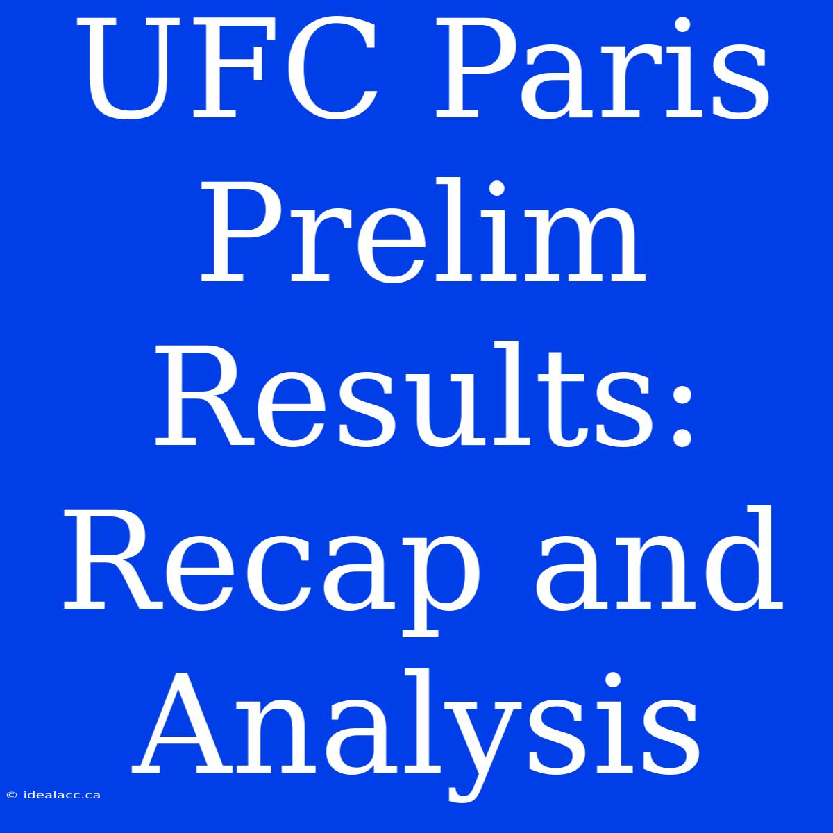 UFC Paris Prelim Results: Recap And Analysis