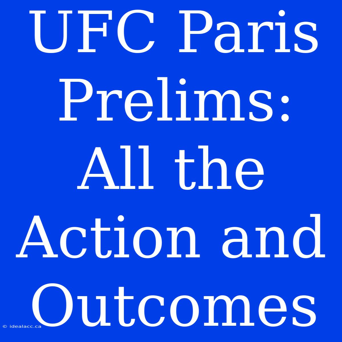 UFC Paris Prelims: All The Action And Outcomes 