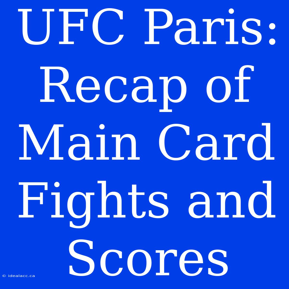 UFC Paris: Recap Of Main Card Fights And Scores