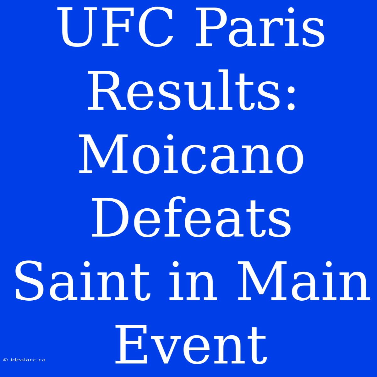 UFC Paris Results: Moicano Defeats Saint In Main Event