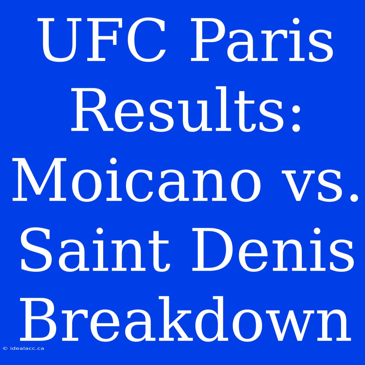 UFC Paris Results: Moicano Vs. Saint Denis Breakdown