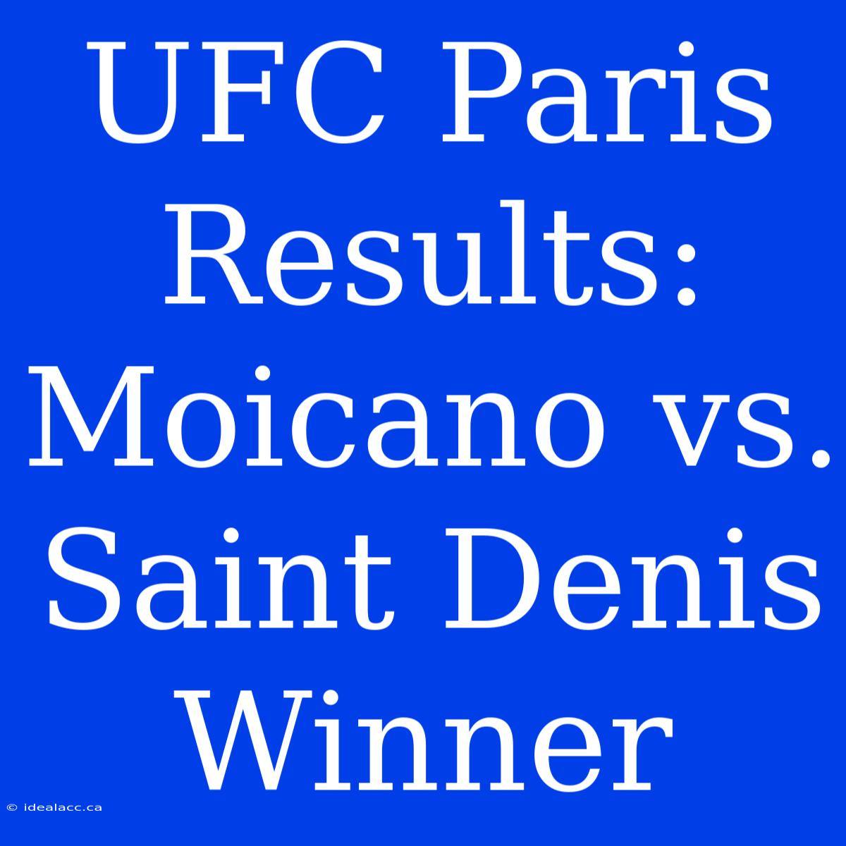 UFC Paris Results: Moicano Vs. Saint Denis  Winner 