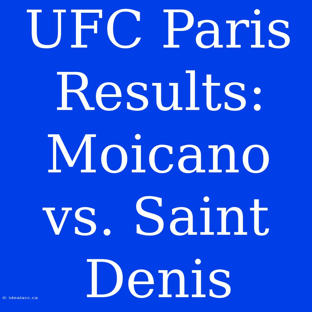 UFC Paris Results: Moicano Vs. Saint Denis