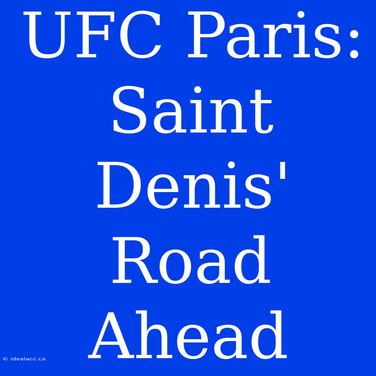 UFC Paris: Saint Denis' Road Ahead 