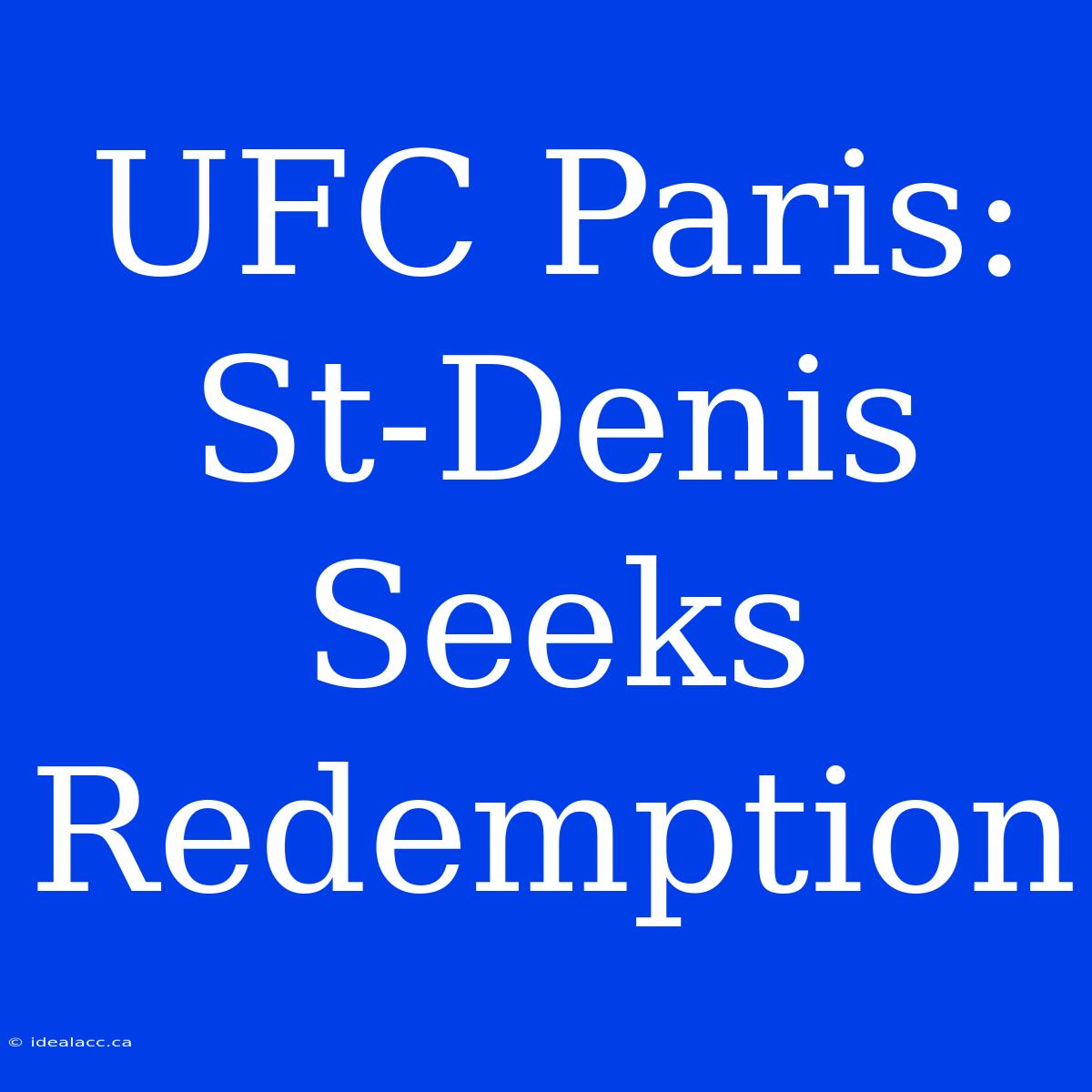 UFC Paris: St-Denis Seeks Redemption