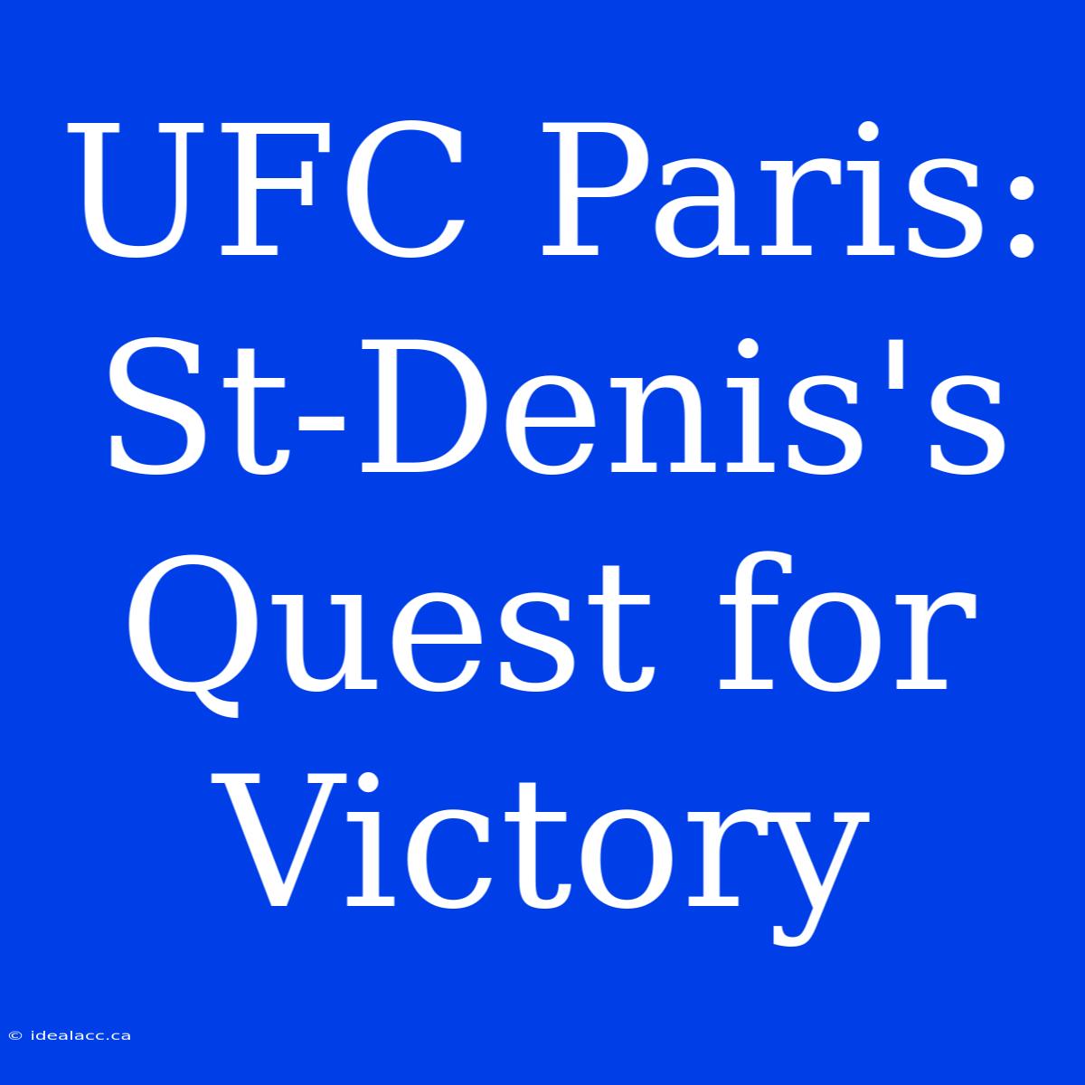 UFC Paris: St-Denis's Quest For Victory