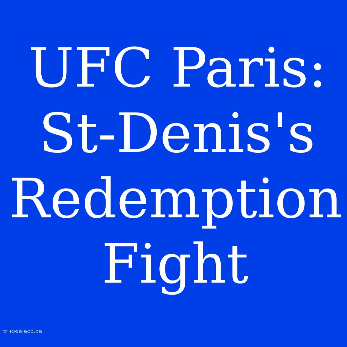 UFC Paris: St-Denis's Redemption Fight