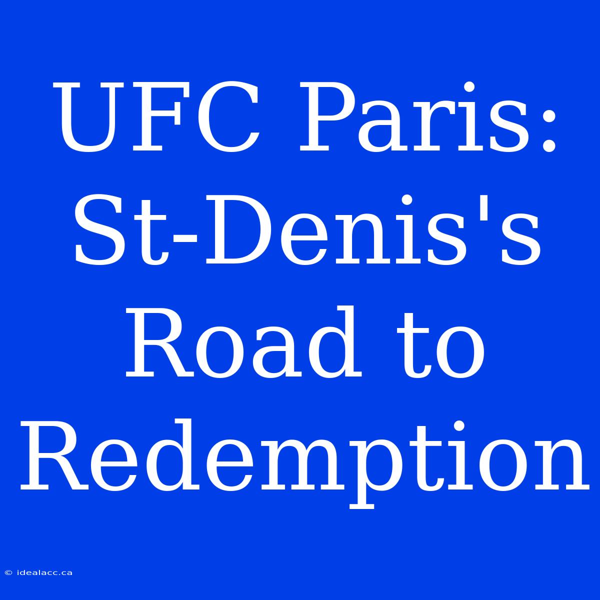 UFC Paris: St-Denis's Road To Redemption