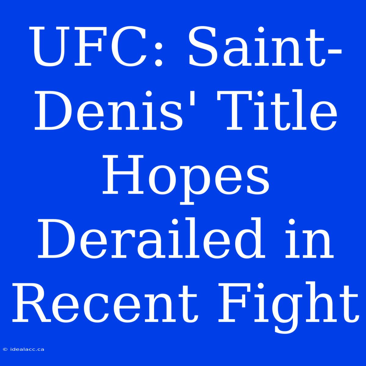 UFC: Saint-Denis' Title Hopes Derailed In Recent Fight